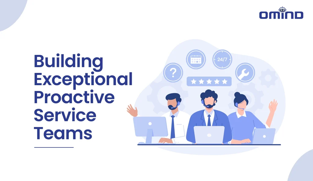 Building a Proactive Customer Support Team: Best Practices